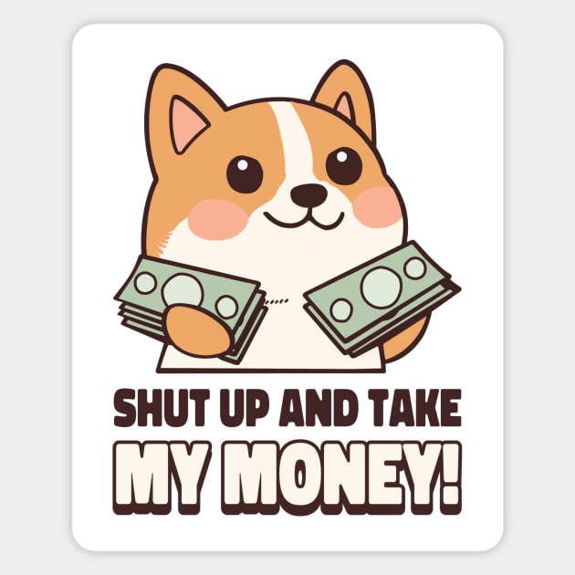 Shut Up And Take My Money Meme Magnet by Tip Top Tee's